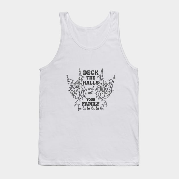 Deck The Halls And Not Your Family  fa la la la la la Tank Top by Nessanya